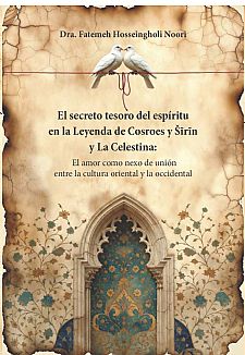 El secreto tesoro del espíritu en la Leyenda de Cosroes y Šīrīn y La Celestina: